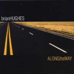 Brian Hughes - Along The Way